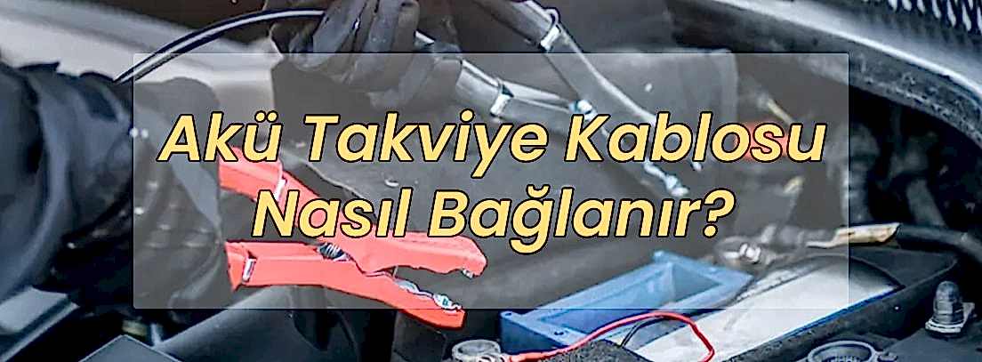 akü takviye kablosu nasıl bağlanır?